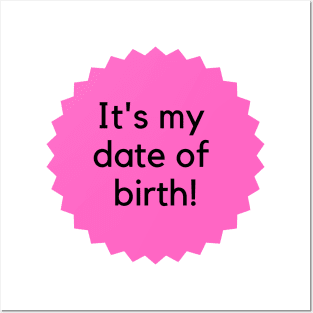 It's my date of birth! Happy Birthday to me! Formal birthday saying- pink Posters and Art